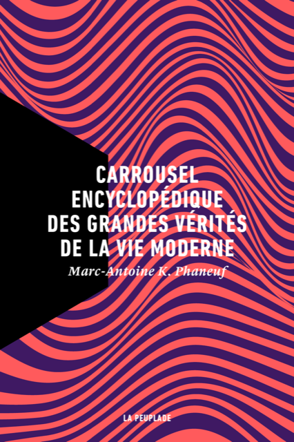 Marc-Antoine K. Phaneuf, Carrousel encyclopédique des grandes vérités de la vie moderne