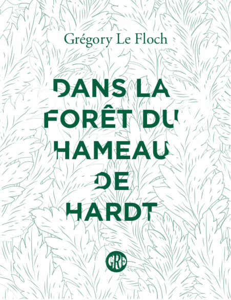 Grégory Le Floch, Dans la forêt du hameau de Hardt