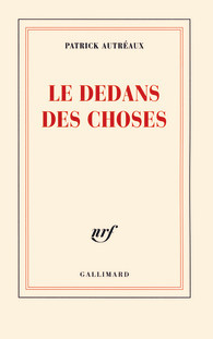 Patrick Autréaux, Le dedans des choses