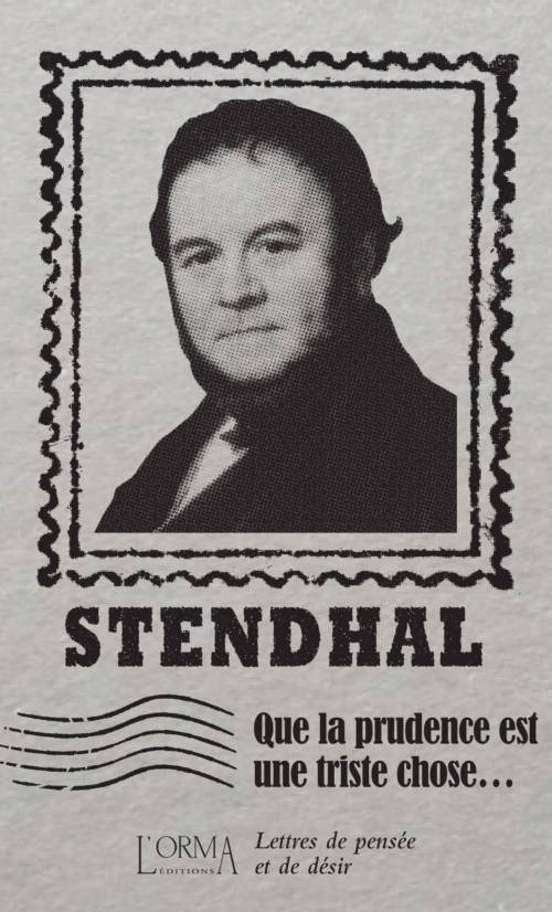  Stendhal, Que la prudence est une triste chose...