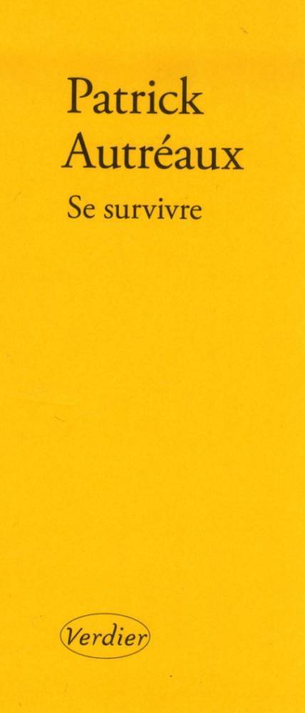 Patrick Autréaux, Se survivre