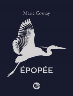 Marie Cosnay, Épopée