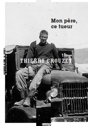 Thierry Crouzet, Mon père, ce tueur