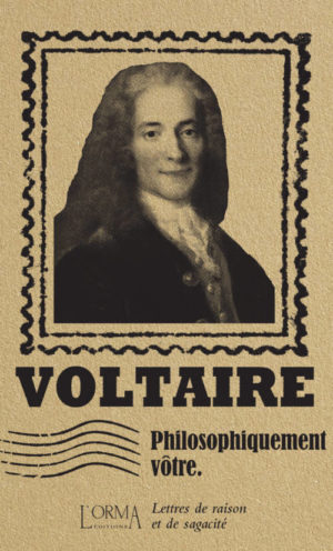 Voltaire, Philosophiquement vôtre