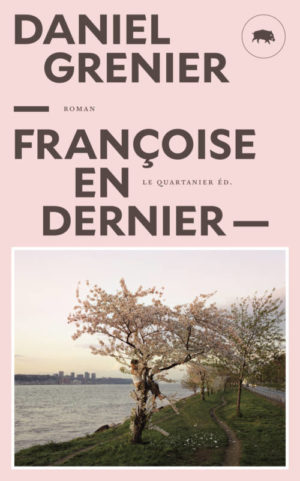 Daniel Grenier, Françoise en dernier