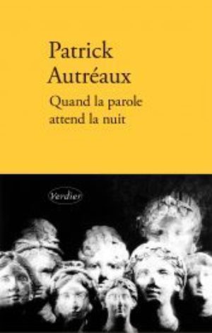 Patrick Autréaux, Quand la parole attend la nuit