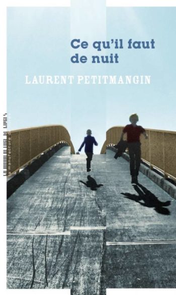 <em>Ce qu’il faut de nuit</em> de Laurent Petitmangin (La Manufacture de livres, août 2020) cédé en poche, en audiovisuel et à l’étranger !