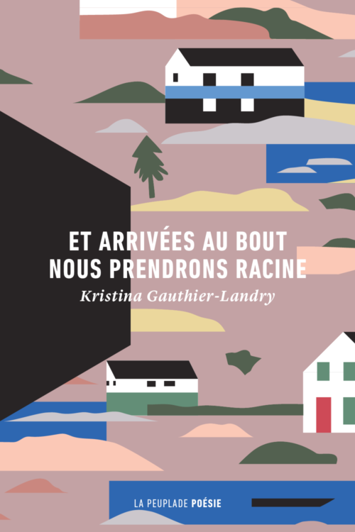Kristina Gauthier-Landry, And When We Get to the End, We'll Take Root.