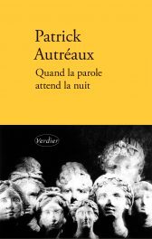Patrick Autréaux, Quand la parole attend la nuit